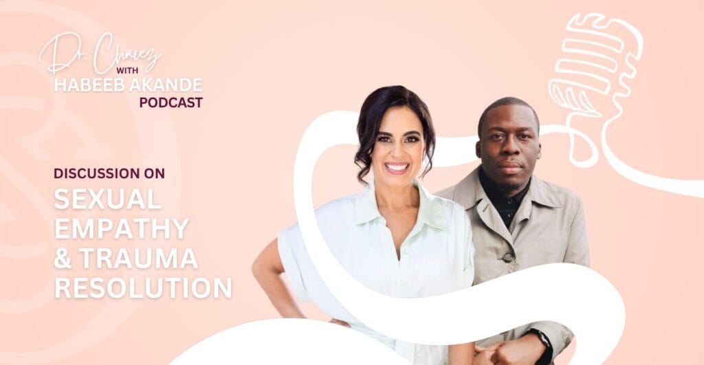 Dr. Shannon Chavez and Habeeb Akande pictured together on a podcast banner promoting their discussion on sexual empathy and trauma resolution, with soft pink tones, abstract mic graphics, and modern typography.