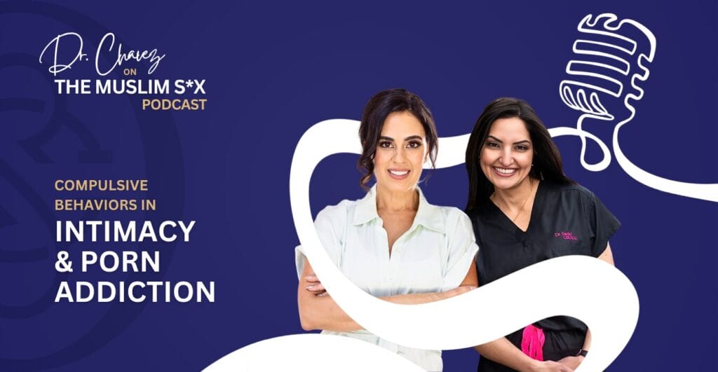 Dr. Shannon Chavez appears with Dr. Sadaf Lodhi on The Muslim Sex Podcast to discuss intimacy and porn addiction.