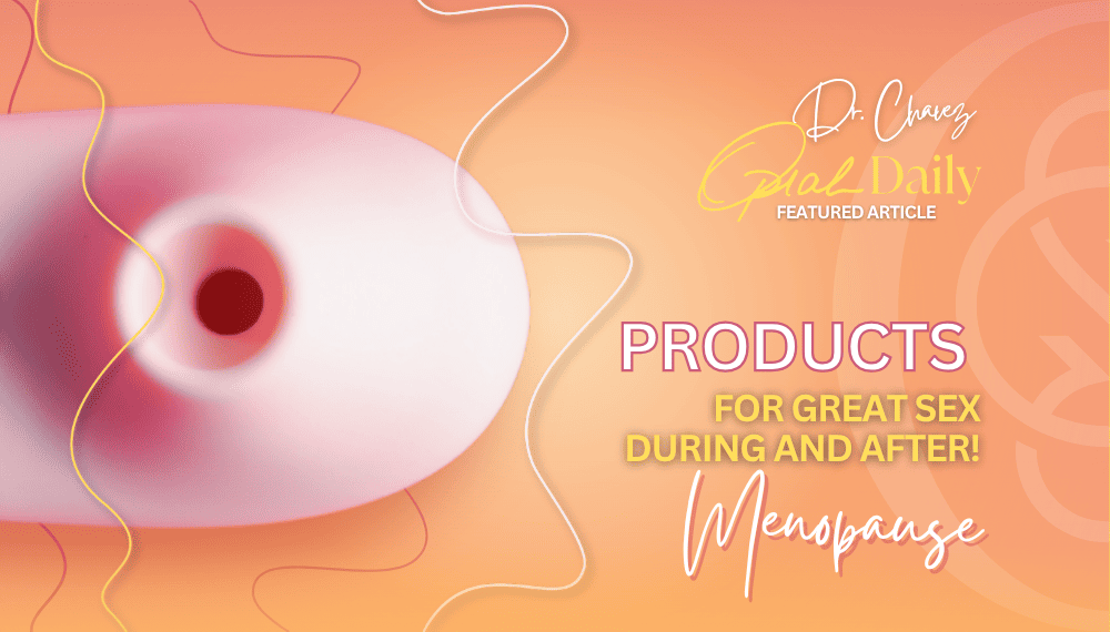 Oprah Daily feature image for Dr. Shannon Chavez, licensed psychologist and AASECT-Certified sex therapist based in Beverly Hills, California. Text reads “Products for Great Sex During and After Menopause.” Visual promotes Dr. Chavez’s expert advice on lubricants, moisturizers, and vibrators that support sexual wellness during menopause.